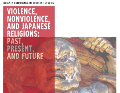 Numata Conference in Buddhist Studies: Violence, Nonviolence, and Japanese Religions: Past, Present, and Future