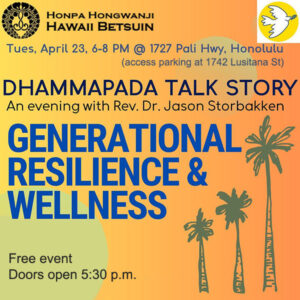 Dhammapada Talk Story: Generational Resilience and Wellness @ In person at Hawaii Betsuin Hondo and Annex Temple